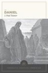 J Paul Tanner, J. Paul Tanner, William D. Barrick, H Wayne House, H. Wayne House - Daniel: Evangelical Exegetical Commentary