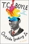 T. C. Boyle - Outside Looking in