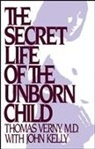 John Kelly, Thomas Verny, Thomas R Verny, Thomas R. Verny - The Secret Life of the Unborn Child