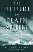 Eugene Linden - Future in Plain Sight Nine Clues to the Coming Instability