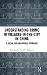 Zhanguo Liu, Zhanguo (Research Institute of Tsinghua Unive Liu, Zhanguo (Research Institute of Tsinghua University Liu, Zhanguo Lo Liu, T. Wing Lo, T. Wing (Department of Social and Behavioural Sciences Lo - Understanding Crime in Villages-In-The-City in China