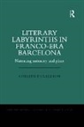 Colleen P. Culleton - Literary Labyrinths in Franco-Era Barcelona