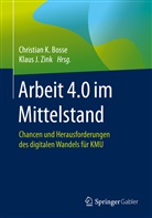 Christian Bosse, Christian K. Bosse, J Zink, J Zink, Christia K Bosse, Christian K Bosse... - Arbeit 4.0 im Mittelstand