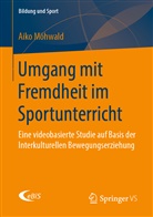 Aiko Möhwald - Umgang mit Fremdheit im Sportunterricht