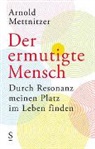 Arnold Mettnitzer - Der ermutigte Mensch
