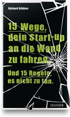 Richard Söldner - 15 Wege, dein Start-up an die Wand zu fahren. Und 15 Regeln, es nicht zu tun