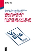 Petra Bernhardt, Roswith Breckner, Roswitha Breckner, Kari Liebhart, Karin Liebhart, Karin Liebhart u a... - Sozialwissenschaftliche Analysen von Bild- und Medienwelten