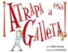 Hallie Durand, David Small - Atrapa a esa Galleta! = Catch That Cookie!