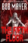 Bob Mayer - The Fifth Floor