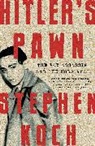 Stephen Koch - Hitler's Pawn