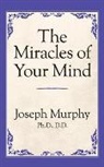 Dr. Joseph Murphy, Joseph Murphy - The Miracles of Your Mind