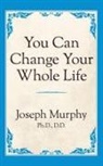 Dr. Joseph Murphy, Joseph Murphy - You Can Change Your Whole Life