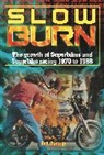 Bob Guntrip - Slow Burn - The Growth Superbikes & Superbike Racing 1970 to 1988