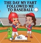 Ben Jackson, Ben Jackson, Sam Lawrence, Sam Lawrence - The Day My Fart Followed Me To Baseball