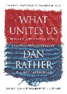 Elliot Kirschner, Dan Rather, Dan Kirschner Rather, Rather Dan - What Unites Us
