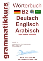 Marlene Schachner, Dilek T&uuml;rk - W&ouml;rterbuch B2 Deutsch - Englisch - Arabisch - Syrisch