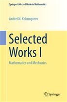 Andrei N Kolmogorov, Andrei N. Kolmogorov, Vladimi M Tikhomirov, Vladimir M Tikhomirov, Vladimir M. Tikhomirov - Selected Works I