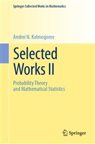 Andrei N Kolmogorov, Andrei N. Kolmogorov, Alber N Shiryaev, Albert N Shiryaev, Albert N. Shiryaev - Selected Works II
