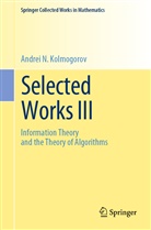 Andrei N Kolmogorov, Andrei N. Kolmogorov, Albert N. Shiryaev, Alber N Shiryaev, Albert N Shiryaev, Albert N. Shiryaev - Selected Works III