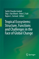 Skip J. van Bloem, Peter Fule, Peter Fulé, Peter Z. Fulé, Satish Chandra Garkoti, Ski J Van Bloem... - Tropical Ecosystems: Structure, Functions and Challenges in the Face of Global Change