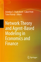 Anindya Chakrabarti, Anindya S. Chakrabarti, Taisei Kaizoji, Luka Pichl, Luká Pichl, Lukas Pichl... - Network Theory and Agent-Based Modeling in Economics and Finance