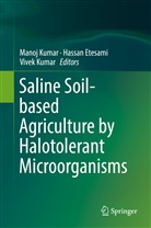 Hassa Etesami, Hassan Etesami, Manoj Kumar, Vivek Kumar - Saline Soil-based Agriculture by Halotolerant Microorganisms