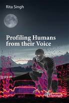 Rita Singh - Profiling Humans from their Voice