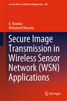 Mohamed Elhoseny, Shankar, K Shankar, K. Shankar - Secure Image Transmission in Wireless Sensor Network (WSN) Applications