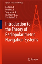 Kozlov A, Kozlov A I, Kozlov A. I., Kozlov A.I., Kozlov A.I., Logvin A... - Introduction to the Theory of Radiopolarimetric Navigation Systems