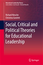 Christina Gowlett, Richar Niesche, Richard Niesche - Social, Critical and Political Theories for Educational Leadership