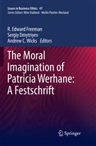 Andrew C Wicks, Sergi Dmytriyev, Sergiy Dmytriyev, R. Edward Freeman, Andrew C. Wicks - The Moral Imagination of Patricia Werhane: A Festschrift