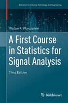 Wojbor A Woyczynski, Wojbor A. Woyczynski, Wojbor A. Woyczyński - A First Course in Statistics for Signal Analysis