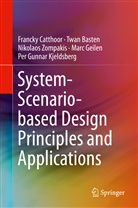 Twa Basten, Twan Basten, Franck Catthoor, Francky Catthoor, Marc Geilen, Per Gunnar Kjeldsberg... - System-Scenario-based Design Principles and Applications