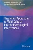 Llewelly Ellardus Van Zyl, Llewellyn Ellardus Van Zyl, Sr. Rothmann, Rothmann Sr, Rothmann Sr, Sebastiaan Rothmann Sr.... - Theoretical Approaches to Multi-Cultural Positive Psychological Interventions