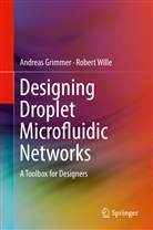Andrea Grimmer, Andreas Grimmer, Robert Wille - Designing Droplet Microfluidic Networks