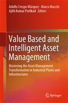 Adolfo Crespo Márquez, Ajith Kumar Parlikad, Marc Macchi, Marco Macchi, Ajith Kumar Parlikad - Value Based and Intelligent Asset Management