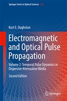 Kurt E Oughstun, Kurt E. Oughstun - Electromagnetic and Optical Pulse Propagation