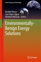 Mehmet Akif Ezan, C. Ozgur Colpan, Can Ozgur Colpan, Ibrahim Dincer, Mehmet Akif Ezan, Ca Ozgur Colpan... - Environmentally-Benign Energy Solutions