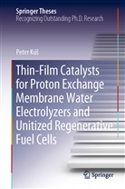 Peter Kú¿, Peter Kús, Peter Kúš - Thin-Film Catalysts for Proton Exchange Membrane Water Electrolyzers and Unitized Regenerative Fuel Cells