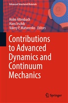 Holm Altenbach, Han Irschik, Hans Irschik, Valery P. Matveenko, Valery P Matveenko - Contributions to Advanced Dynamics and Continuum Mechanics