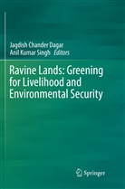 Jagdis Chander Dagar, Jagdish Chander Dagar, Jagdish Chander Dagar, Kumar Singh, Kumar Singh, Anil Kumar Singh - Ravine Lands: Greening for Livelihood and Environmental Security