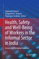 Sanghmitra S Acharya, Sanghmitra S. Acharya, Sigamani Panneer, Sanghmitr S Acharya, Sanghmitra S Acharya, N. Sivakami... - Health, Safety and Well-Being of Workers in the Informal Sector in India