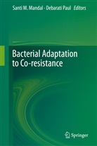 Sant M Mandal, Santi M Mandal, Santi M. Mandal, PAUL, Paul, Debarati Paul - Bacterial Adaptation to Co-resistance