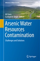Al Fares, Ali Fares, K Singh, K Singh, Sushant K. Singh - Arsenic Water Resources Contamination