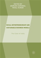 Anirud Agrawal, Anirudh Agrawal, Kumar, Kumar, Payal Kumar - Social Entrepreneurship and Sustainable Business Models
