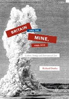 Richard Dunley - Britain and the Mine, 1900-1915