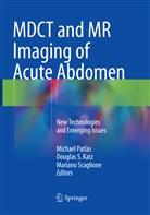 Douglas S. Katz, Michael Patlas, Dougla S Katz, Douglas S Katz, Mariano Scaglione - MDCT and MR Imaging of Acute Abdomen