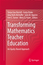 Julia M. Aguirre, Tonya Gau Bartell, Core Drake, Corey Drake, Mary Q. Foote, Amy Roth McDuffie... - Transforming Mathematics Teacher Education