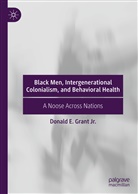 Donald E. Grant, Donald E Grant Jr, Donald E. Grant Jr. - Black Men, Intergenerational Colonialism, and Behavioral Health
