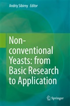 Andri Sibirny, Andriy Sibirny - Non-conventional Yeasts: from Basic Research to Application